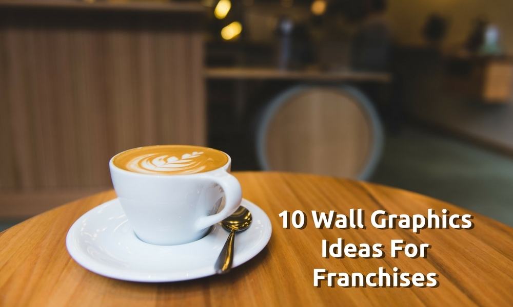 10 Wall Graphics Ideas For Franchises