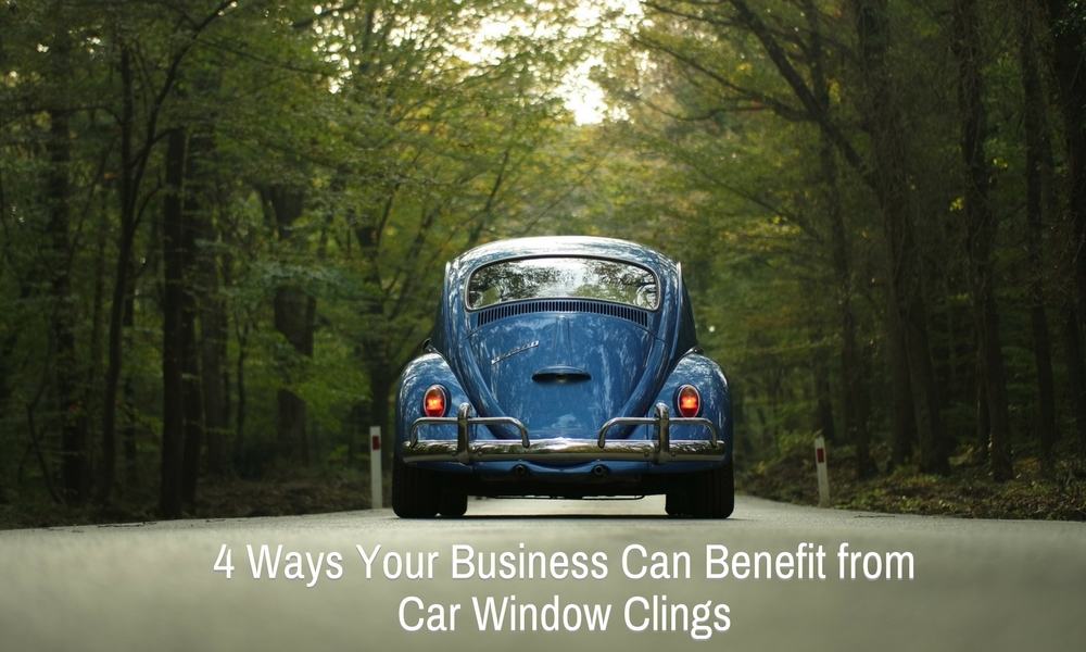 4 Ways Your Business Can Benefit from Car Window Clings