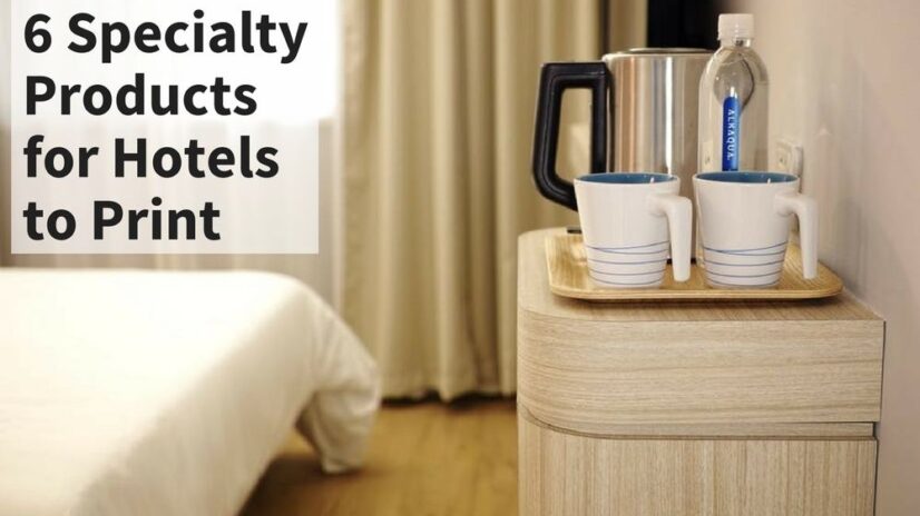 6 Specialty Products for Hotels to Print