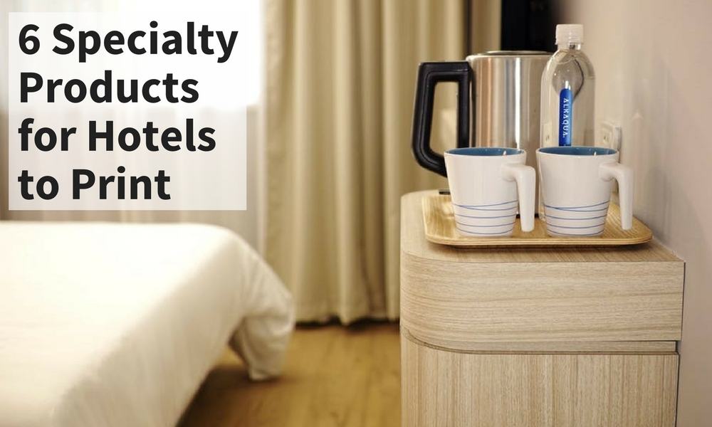 6 Specialty Products for Hotels to Print