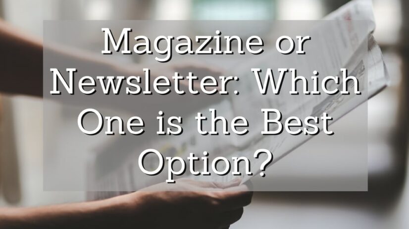 Magazine or Newsletter Which One is the Best Option