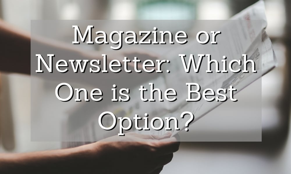 Magazine or Newsletter: Which One is the Best Option?