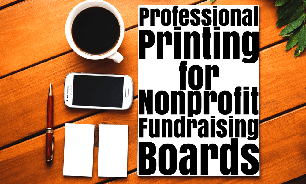 Professional Printing for Nonprofit Fundraising Boards