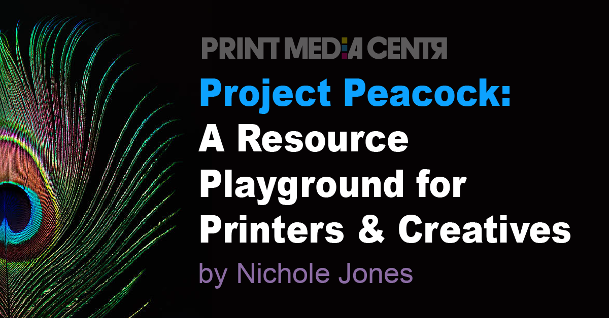 Print and Marketing Resources for Printers and Creatives_Project Peacock_print media centr