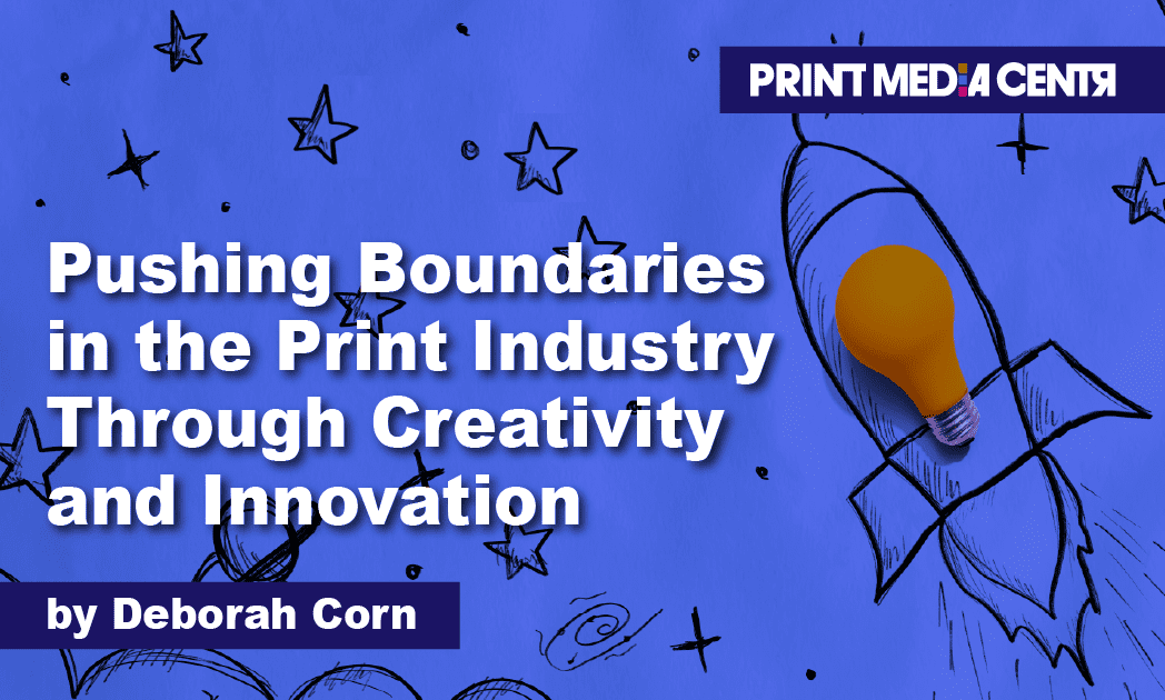 Pushing Boundaries in the Print Industry, innovation and inspiration in print, print media centr