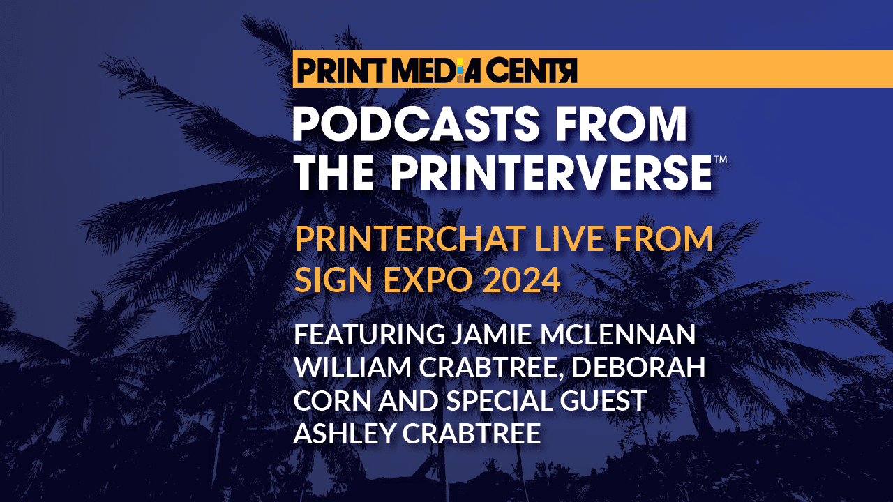 SignExpo PRINTERCHAT PODCAST 2024