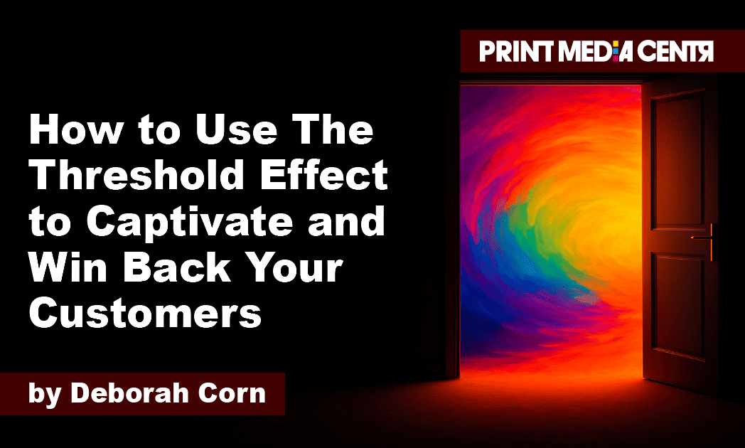 what is the threshold effect, how to use the threshold effect in print marketing, Use The Threshold Effect to Captivate Customers