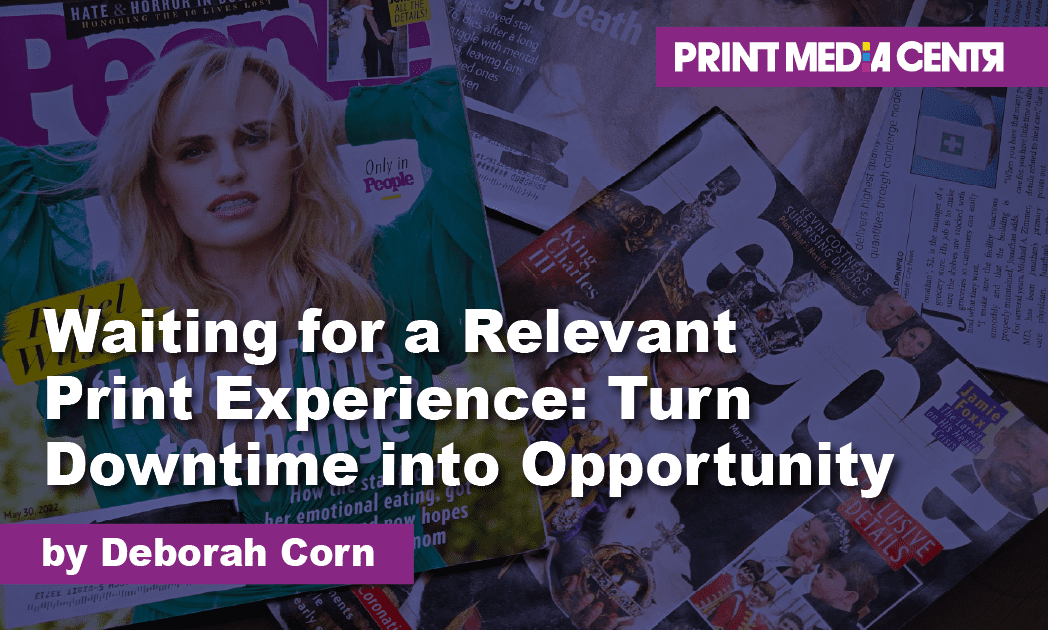 print experience, creating a print experience, turn downtime into opportunity